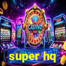 super hq